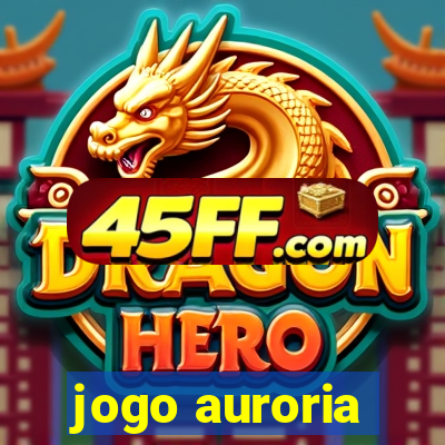 jogo auroria